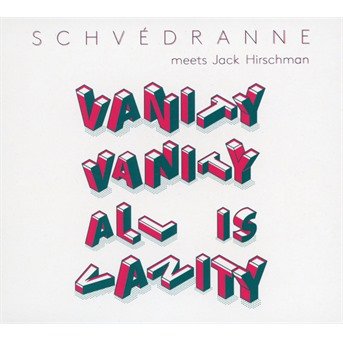 CD Shop - SCHVEDRANNE MEETS JACK HIRSCHMAN VANITY VANITY ALL IS V...