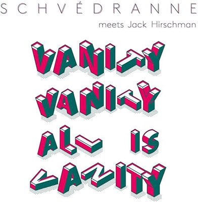CD Shop - SCHVEDRANNE MEETS JACK HIRSCHMAN VANITY VANITY ALL IS V...