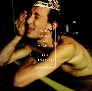 CD Shop - WHEN SAINTS GO MACHINE FAIL FOREVER
