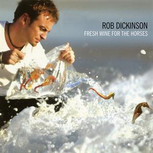 CD Shop - ROB DICKINSON FRESH WINE FOR THE HORSES