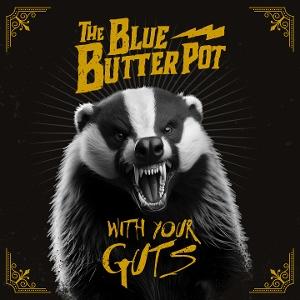 CD Shop - THE BLUE BUTTER POT WITH YOUR GUTS