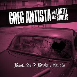 CD Shop - GREG ANTISTA & THE LONELY STREETS BASTARDS & BROKEN ...