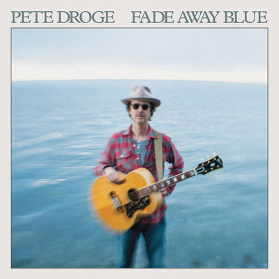 CD Shop - PETE DROGE FADE AWAY BLUE