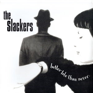 CD Shop - THE SLACKERS BETTER LATE THAN NEVER