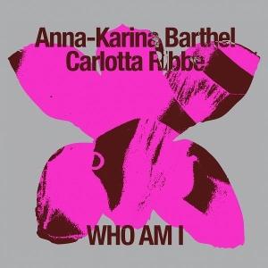 CD Shop - ANNA-KARINA BARTHEL,CARLOTTA RIBBE WHO AM I