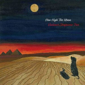 CD Shop - VLADIMIR -TRIO- SHAFRANOV HOW HIGH THE MOON