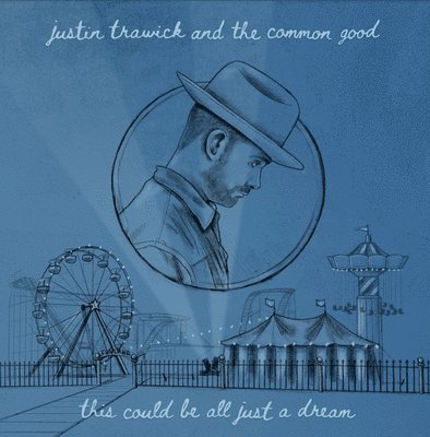 CD Shop - JUSTIN- AND THE COMMON GOOD TRAWICK 7-THIS COULD BE ALL JU...