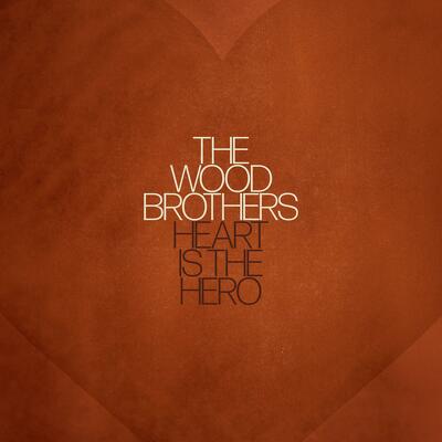 CD Shop - WOOD BROTHERS HEART IS THE HERO