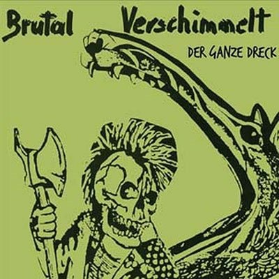 CD Shop - BRUTAL VERSCHIMMELT DER GANZE DRECK