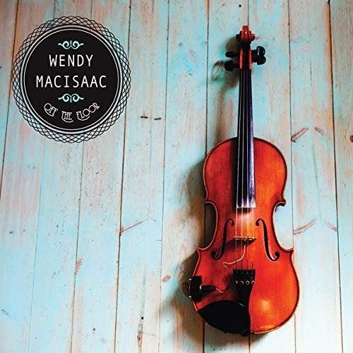 CD Shop - WENDY MACISAAC OFF THE FLOOR