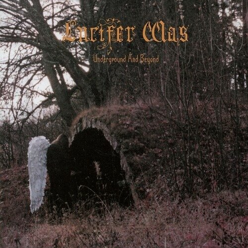 CD Shop - LUCIFER WAS UNDERGROUND AND BEYOND