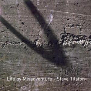 CD Shop - TILSTON, STEVE LIFE BY MISADVENTURE