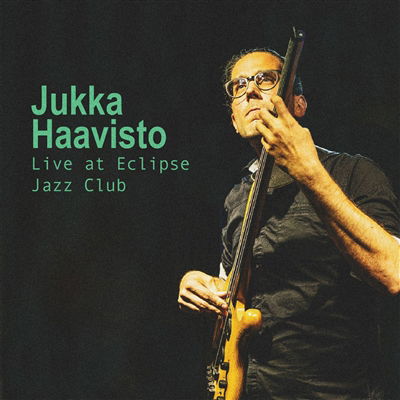 CD Shop - JUKKA HAAVISTO LIVE AT ECLIPSE JAZZ CLUB