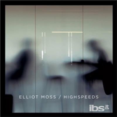 CD Shop - ELLIOT MOSS HIGHSPEEDS