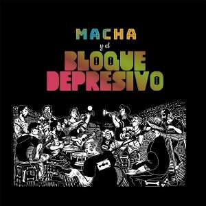 CD Shop - MACHA Y EL BLOQUE DEPRESIVO MACHA Y EL BLOQUE DEPR...