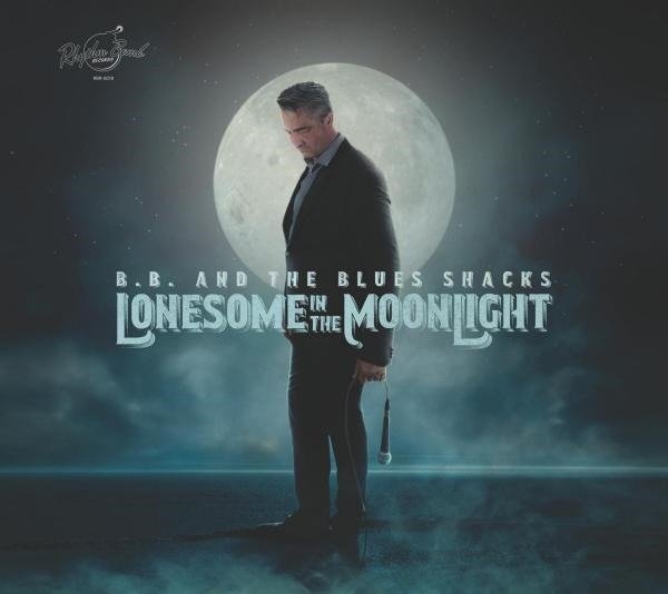 CD Shop - B.B. & THE BLUES SHACKS LONESOME IN THE MOONLIGHT