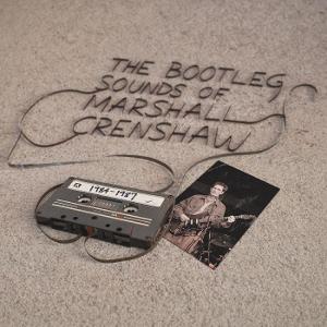 CD Shop - MARSHALL CRENSHAW THE BOOTLEG SOUNDS OF MARSHALL CRENSHAW: 1984-87