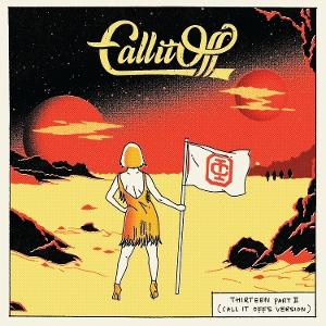 CD Shop - CALL IT OFF THIRTEEN PART II (CALL IT OFF\