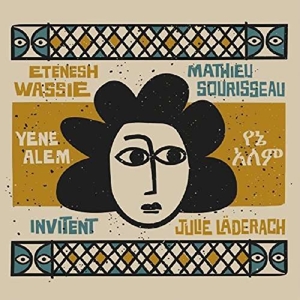 CD Shop - ETENESH & MATHIEU SOURISSEAU FEAT. JULIE L WASSIE YENE ALEM