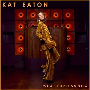 CD Shop - KAT EATON WHAT HAPPENS NOW