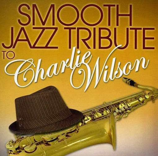 CD Shop - CHARLIE WILSON SMOOTH JAZZ TRIBUTE