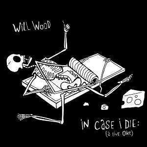 CD Shop - WILL WOOD IN CASE I DIE