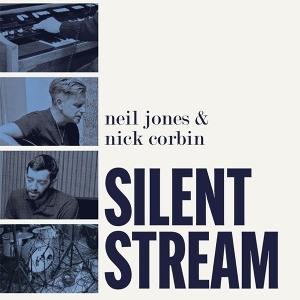CD Shop - NEIL JONES,NICK CORBIN SILENT STREAM