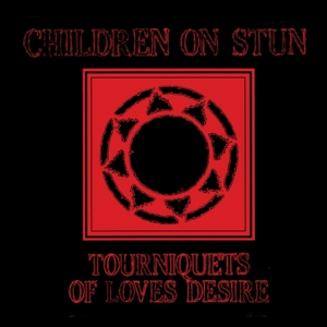 CD Shop - CHILDREN ON STUN TOURNIQUETS OF LOVE\