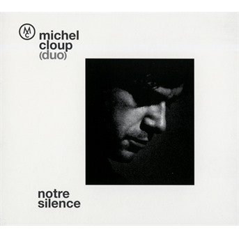 CD Shop - MICHEL -DUO- CLOUP NOTRE SILENCE
