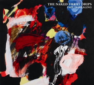 CD Shop - NAKED SWEAT DRIPS PAIN IN HEALING