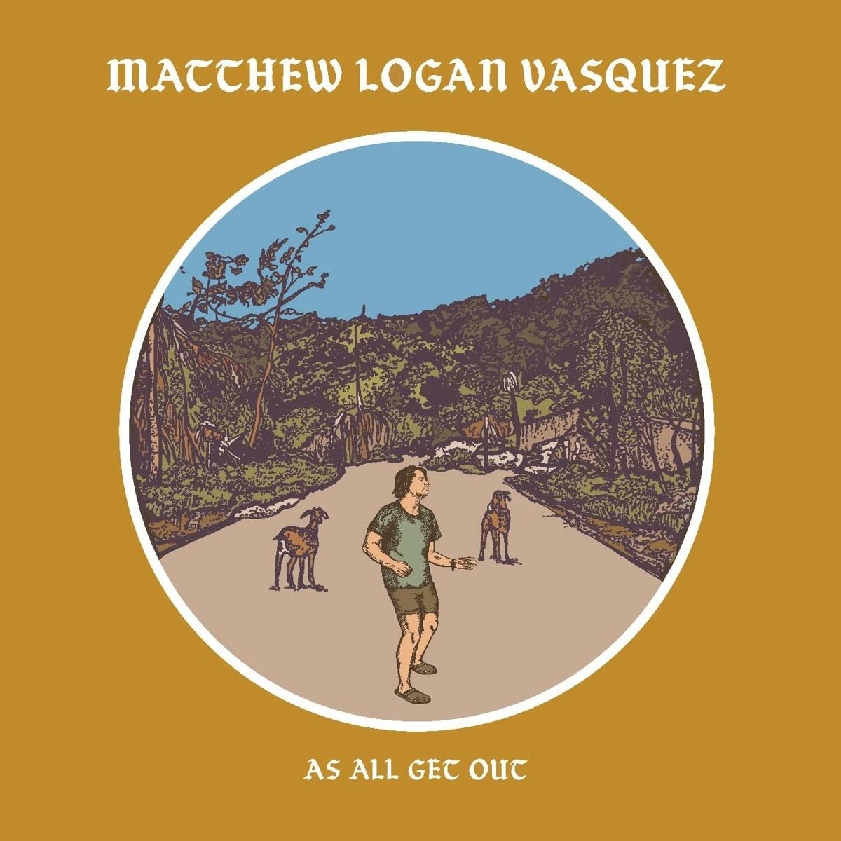 CD Shop - MATTHEW LOGAN VASQUEZ AS ALL GET OUT