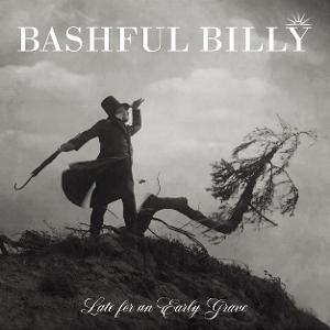 CD Shop - BASHFULLY BILLY LATE FOR AN EARLY GRAVE