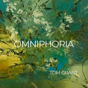 CD Shop - TOM GRANT OMNIPHORIA