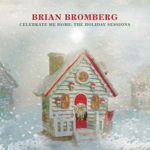 CD Shop - BRIAN BROMBERG CELEBRATE ME HOME: THE...