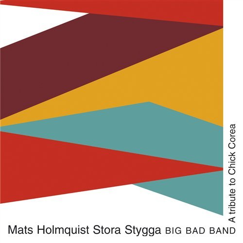 CD Shop - MATS HOLMQUIST STORA STYGGA BIG BAD BAND A TRIBUTE TO CHICK COREA