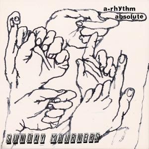 CD Shop - SUNDAY MOURNERS A-RHYTHM ABSOLUTE