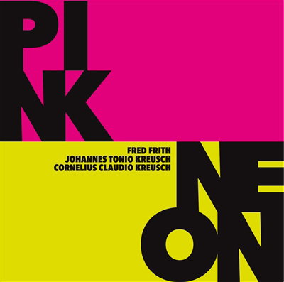 CD Shop - FRED FRITH,JOHANNES TONIO KREUSCH,CORNELIUS CLAUDIO KREUSCH PINK / NEON