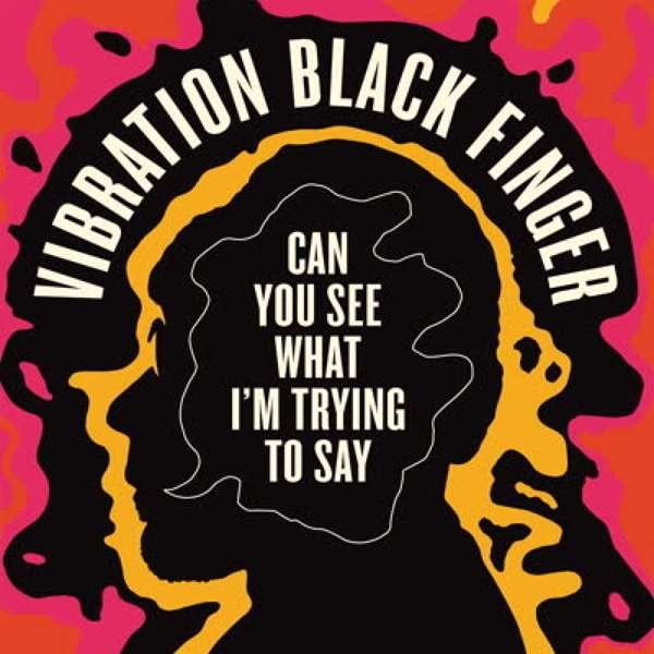 CD Shop - VIBRATION BLACK FINGER CAN YOU SEE WHAT I\