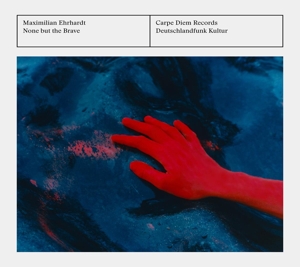 CD Shop - MAXIMILIAN EHRHARDT NONE BUT THE BRAVE