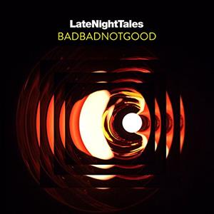 CD Shop - BADBADNOTGOOD LATE NIGHT TALES