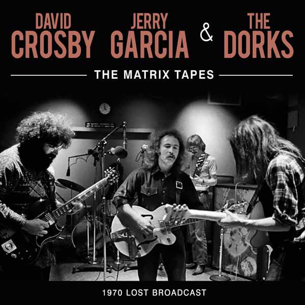CD Shop - JERRY GARCIA,DAVID CROSBY,DORKS MATRIX TAPES