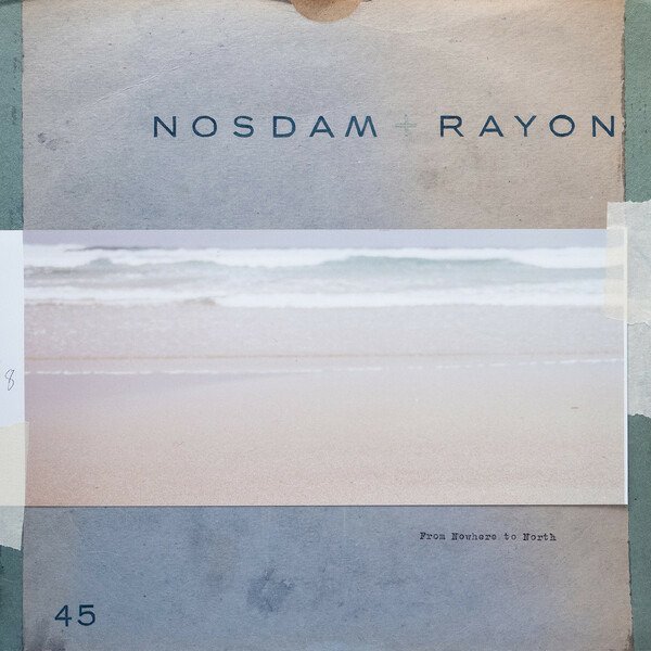 CD Shop - NOSDAM + RAYON FROM NOWHERE TO NORTH