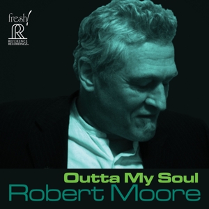 CD Shop - ROBERT MOORE OUTTA MY SOUL