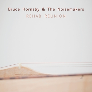 CD Shop - BRUCE HORNSBY & THE NOISEMAKERS REHAB REUNION