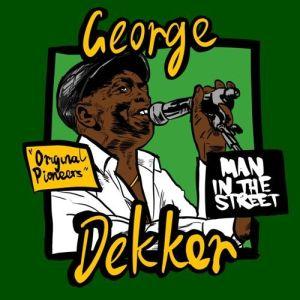 CD Shop - GEORGE DEKKER MAN IN THE STREET