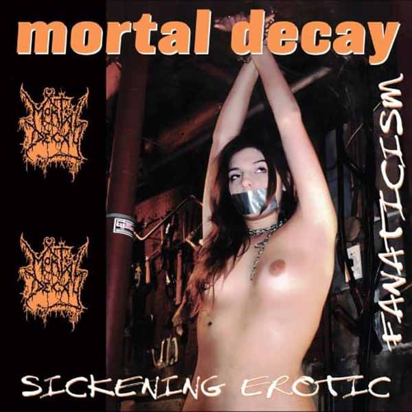 CD Shop - MORTAL DECAY SICKENING EROTIC FANATICISM