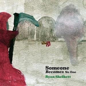 CD Shop - RYAN SHELKETT SOMEONE BECOMES NO ONE