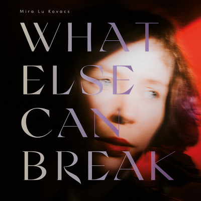 CD Shop - KOVACS, MIRA LU WHAT ELSE CAN BREAK LT