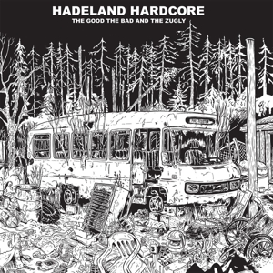CD Shop - THE GOOD THE BAD AND THE ZUGLY HADELAND HARDCORE
