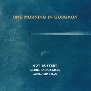 CD Shop - GUY W. MOHD. AMJAD KHAN & MUDASSIR KHAN BUTTERY ONE MORNING IN GURGAON